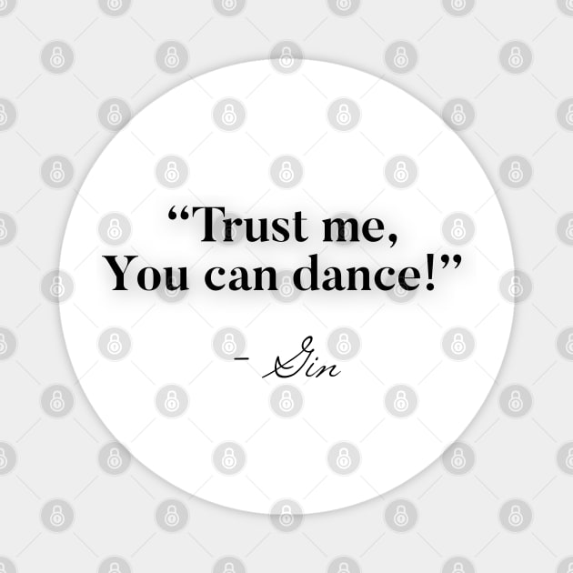 Trust me you can dance - Gin Magnet by Raw Designs LDN